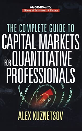 The Complete Guide to Capital Markets for Quantitative Professionals (Mcgraw-hill Library Investment And Finance) von McGraw-Hill Education
