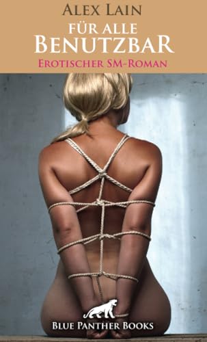 Für alle Benutzbar | Erotischer SM-Roman: Sarah dient ihrem Herrn bedingungslos ... (BDSM-Romane) von blue panther books