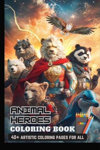 Animal Heroes Coloring Book: With 40+ Artistic Characters | Perfect Gifts For Adults & Kids, Teen Boys & Girls (Stress Relief & Enjoy) von Notion Press