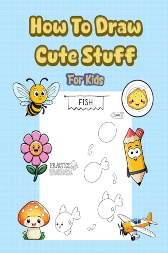 How To Draw Cute Stuff: 101 Simple & Easy Step-by-Step Guide To Draw Everything For Kids (Kawaii World) von Notion Press