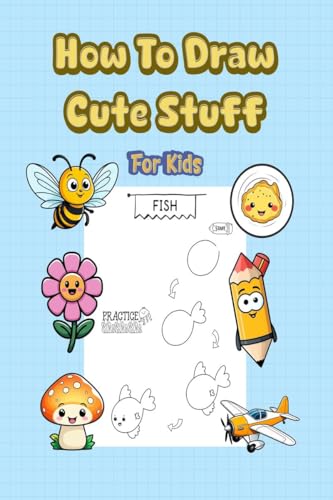 How To Draw Cute Stuff: 101 Simple & Easy Step-by-Step Guide To Draw Everything For Kids (Kawaii World) von Notion Press