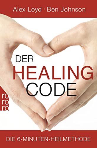 Der Healing Code: Die 6-Minuten-Heilmethode von Rowohlt