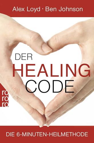 Der Healing Code: Die 6-Minuten-Heilmethode von Rowohlt