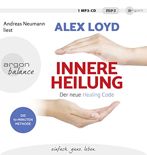 Innere Heilung: Der neue Healing Code: Heilen Sie negative Erinnerungen und kommen Sie zu neuer Kraft