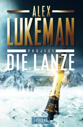 DIE LANZE (Project 2): Thriller von LUZIFER-Verlag