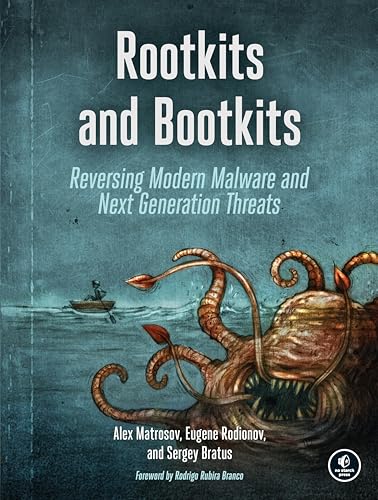 Rootkits and Bootkits: Reversing Modern Malware and Next Generation Threats