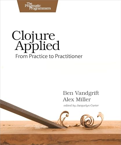 Clojure Applied: From Practice to Practitioner von Pragmatic Bookshelf
