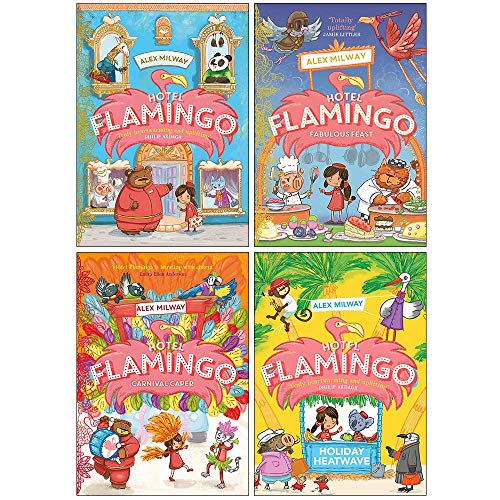 Hotel Flamingo Series 4 Books Collection Set By Alex Milway (Hotel Flamingo, Fabulous Feast, Carnival Caper, Holiday Heatwave)