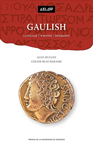 Gaulish: Language, writing, epigraphy (Aelaw, Band 6) von Prensas de la Universidad de Zaragoza