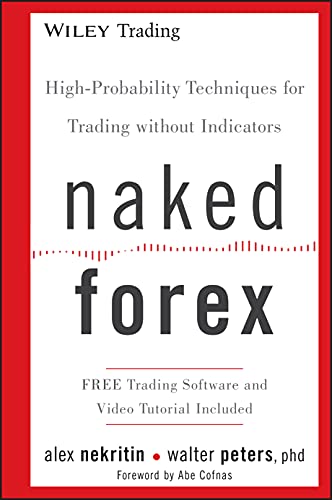 Naked Forex: High-Probability Techniques for Trading Without Indicators (Wiley Trading, Band 534) von Wiley