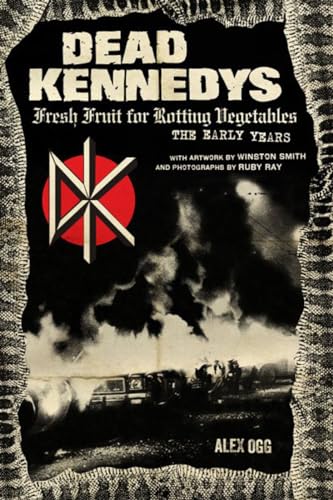 Dead Kennedys: Fresh Fruit for Rotting Vegetables, The Early Years von PM Press