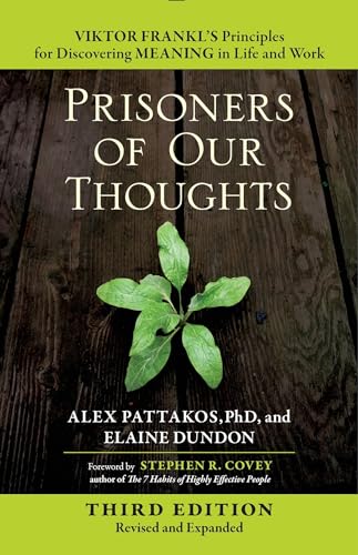 Prisoners of Our Thoughts: Viktor Frankl's Principles for Discovering Meaning in Life and Work