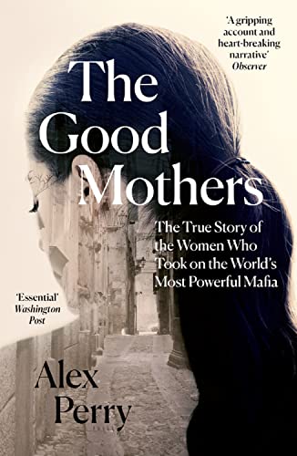 The Good Mothers: The True Story of the Women Who Took on The World's Most Powerful Mafia von William Collins