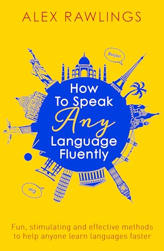 How to Speak Any Language Fluently: Fun, stimulating and effective methods to help anyone learn languages faster (Tom Thorne Novels) von Robinson