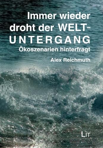 Immer wieder Weltuntergang: Ökoszenarien hinterfragt (Pocket)