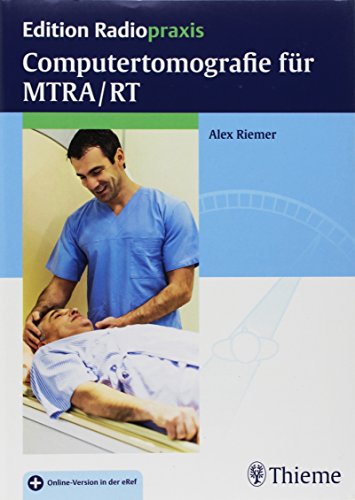 Computertomografie für MTRA/RT: Plus Online-Version in der eRef (Edition Radiopraxis)