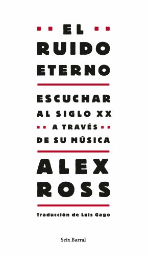 El ruido eterno: Escuchar al siglo XX a través de su música (Los Tres Mundos, Band 1) El ruido eterno: Escuchar al siglo XX a través de su música (Los Tres Mundos, Band 1)
