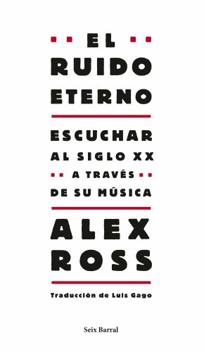 El ruido eterno: Escuchar al siglo XX a través de su música (Los Tres Mundos, Band 1)