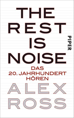 The Rest is Noise: Das 20. Jahrhundert hören von PIPER