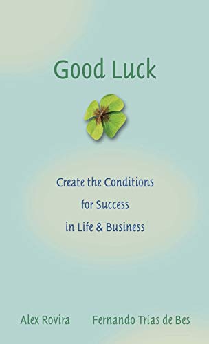 Good Luck: Creating the Conditions for Success in Life and Business von Wiley