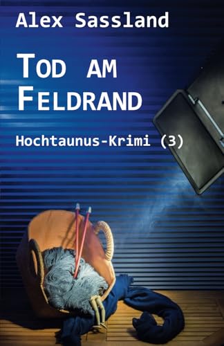 Tod am Feldrand: Hochtaunus-Krimi (3)