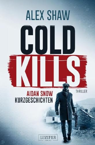 COLD KILLS: Thriller (Aidan Snow Thriller, Band 4)