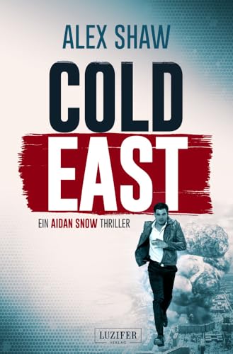 COLD EAST: Thriller (Aidan Snow, Band 3) COLD EAST: Thriller (Aidan Snow, Band 3) von Luzifer-Verlag