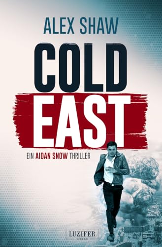 COLD EAST: Thriller (Aidan Snow, Band 3) von Luzifer-Verlag