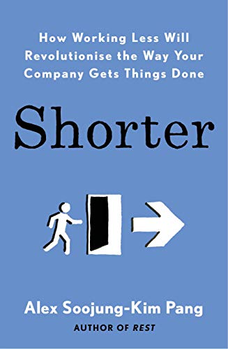 Shorter: How smart companies work less, embrace flexibility and boost productivity von Penguin Books Ltd