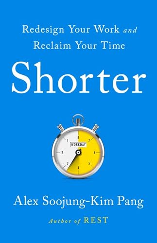 Shorter: Work Better, Smarter, and Less―Here's How