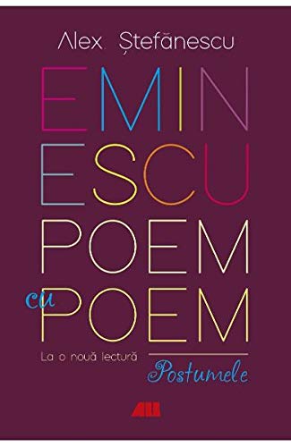 Eminescu, Poem Cu Poem La O Noua Lectura: Postumele von All