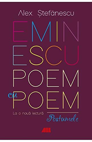 Eminescu, Poem Cu Poem La O Noua Lectura: Postumele