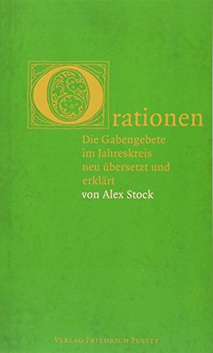 Orationen: Die Gabengebete im Jahreskreis neu übersetzt und erklärt von Alex Stock von Pustet, Friedrich GmbH