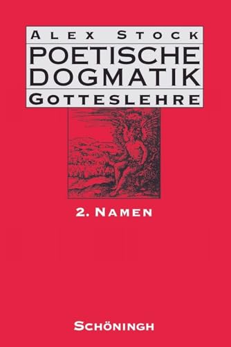 Poetische Dogmatik: Gotteslehre: Poetische Dogmatik: Gotteslehre 2: Namen: Bd 2: Band 2: Namen von Schoeningh Ferdinand GmbH