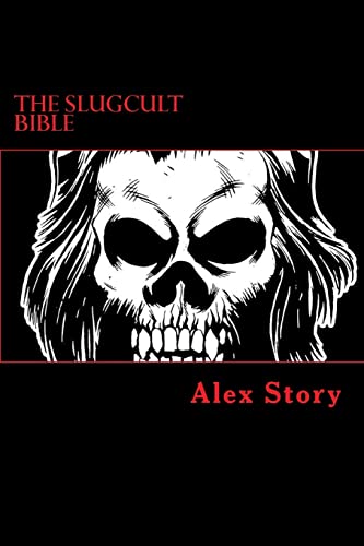 The Slugcult Bible: The Complete Alex Story Lyrical-Ritual Compendium von CREATESPACE