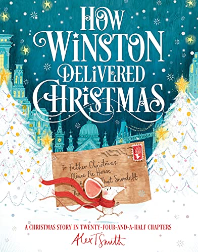 How Winston Delivered Christmas: A Christmas Story in Twenty-Four-and-a-Half Chapters