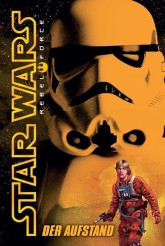 Star Wars Rebel Force: Band 6: Der Aufstand