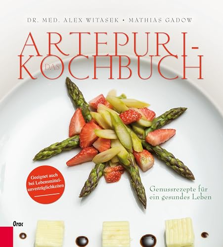 Das Artepuri-Kochbuch: Genussrezepte für ein gesundes Leben