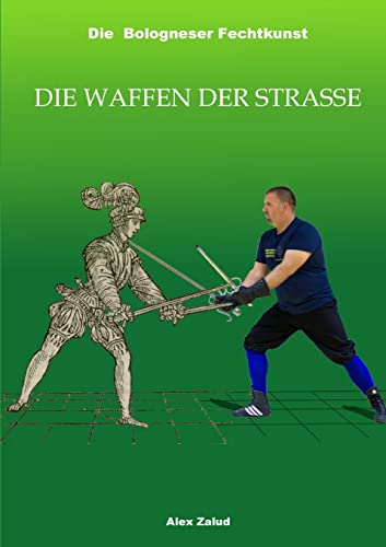 Die Bologneser Fechtkunst III: Die Waffen der Straße von Lulu.com