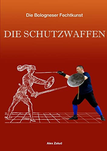 Die Bologneser Fechtkunst Ii: Die Schutzwaffen von Lulu.com