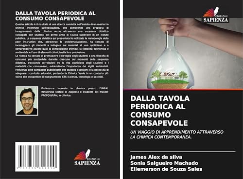 DALLA TAVOLA PERIODICA AL CONSUMO CONSAPEVOLE: UN VIAGGIO DI APPRENDIMENTO ATTRAVERSO LA CHIMICA CONTEMPORANEA. von VDM Verlag