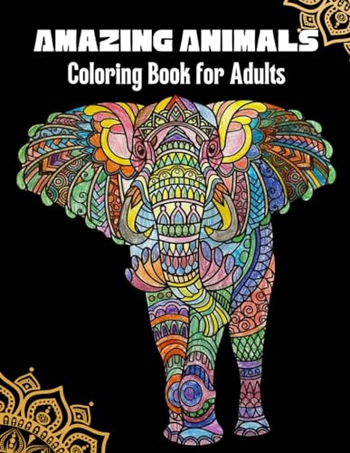 Amazing Animals Coloring Book For Adults: Mandala Animals Coloring Book To Stress Relief & Improve Mindfulness von Independently published