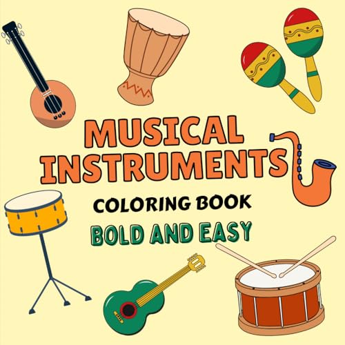 Musical Instruments Coloring Book: Bold and Easy Large Print Designs for Adults, Seniors and Beginners Simple, Cute Illustrations with Musical Instruments