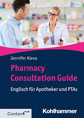 Pharmacy Consultation Guide: Englisch für Apotheker und PTAs
