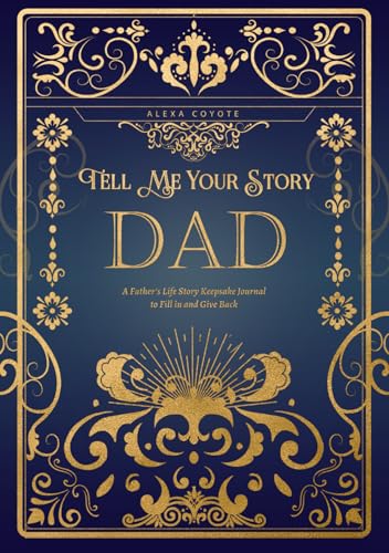 Dad Tell Me Your Story: A Father's Life Story Keepsake Journal to Fill in and Give Back (Tell Me Your Story (Family Members' Stories))
