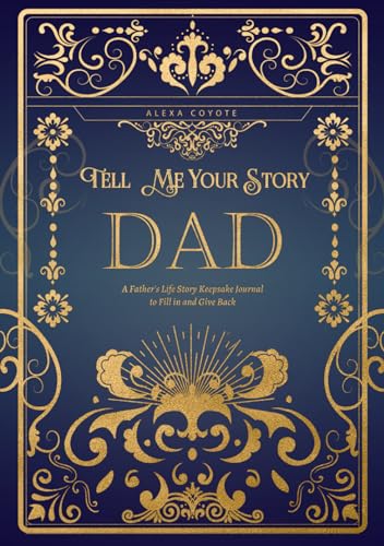 Dad Tell Me Your Story: A Father's Life Story Keepsake Journal to Fill in and Give Back (Tell Me Your Story (Family Members' Stories))