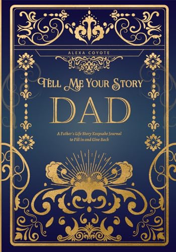 Dad Tell Me Your Story: A Father's Life Story Keepsake Journal to Fill in and Give Back (Tell Me Your Story (Family Members' Stories))