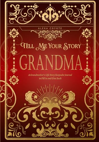 Grandma Tell Me Your Story: A Grandmother's Life Story Keepsake Journal to Fill in and Give Back (Tell Me Your Story (Family Members' Stories)) von Independently published