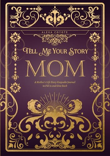 Mom Tell Me Your Story: A Mother's Life Story Keepsake Journal to Fill in and Give Back (Tell Me Your Story (Family Members' Stories)) von Independently published