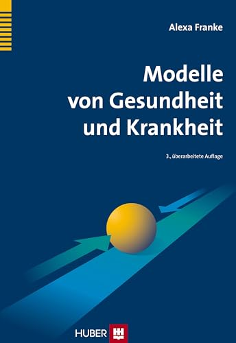Modelle von Gesundheit und Krankheit: Lehrbuch Gesundheitswissenschaften. von HOGREFE (VORM. VERLAG HANS HUBER )